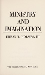 Cover of: Ministry and imagination by Holmes, Urban Tigner