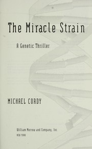 Cover of: The miracle strain : a genetic thriller by Michael Cordy
