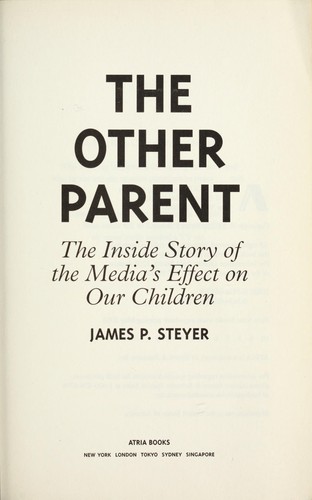 The other parent : the inside story of the media's effect on our children by Steyer, James P