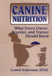Cover of: Canine nutrition by Lowell J. Ackerman