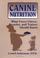 Cover of: Canine nutrition