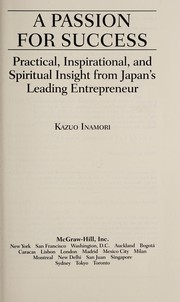 Cover of: A passion for success: practical, inspirational, and spiritual insight from Japan'sleading entrepreneur