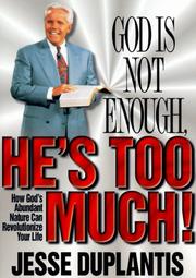 Cover of: God is not enough, he's too much! by Jesse Duplantis