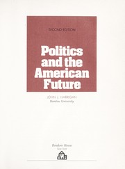 Cover of: Politics and the American future | John J. Harrigan