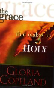 Cover of: The Grace That Makes Us Holy