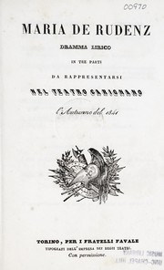 Cover of: Maria de Rudenz: dramma lirico in tre parti da rappresentarsi nel Teatro Carignano l'autunno del 1841