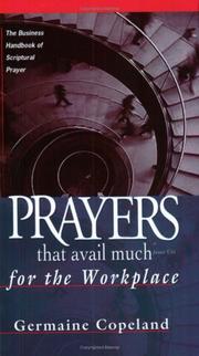 Cover of: Prayers That Avail Much for the Workplace: The Business Handbook of Scriptural Prayer (Prayers That Avail Much)