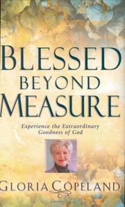 Cover of: Blessed Beyond Measure: Experience the Extraordinary Goodness of God