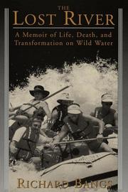 Cover of: The lost river: a memoir of life, death, and transformation on wild water
