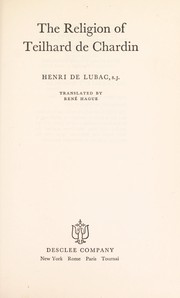 The religion of Teilhard de Chardin by Henri de Lubac