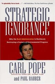 Cover of: Strategic Ignorance: Why the Bush Administration Is Recklessly Destroying a Century of Environmental Progress