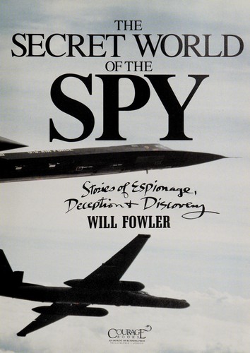 The secret world of the spy by Fowler, Will