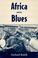Cover of: Africa and the Blues (American Made Music)