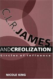 Cover of: C.L.R. James and creolization: circles of influence