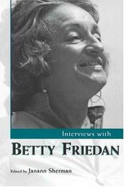 Cover of: Interviews With Betty Friedan (Conversations With Public Intellectuals) by Janann Sherman