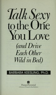 Cover of: Talk sexy to the one you love : and drive each other wild in bed