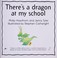 Cover of: There's a Dragon at My School (Flap Books)