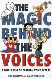 Cover of: The Magic Behind the Voices by Tim Lawson, Alisa Persons