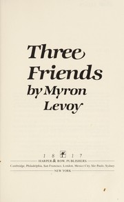 Cover of: Three friends | Myron Levoy