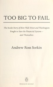 Cover of: Too big to fail : the inside story of how Wall Street and Washington fought to save the financial system--and themselves by Andrew Ross Sorkin