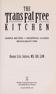 Cover of: The trans fat free kitchen: simple recipes, shopping guides, restaurant tips