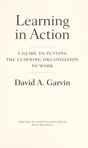 Cover of: Learning in action: a guide to putting the learning organization to work