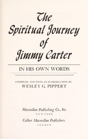 Cover of: The spiritual journey of Jimmy Carter, in his own words | Jimmy Carter