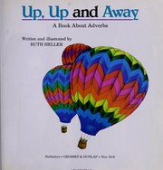 Cover of: Up, up, and away : a book about adverbs