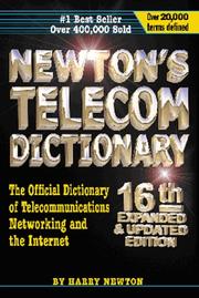 Cover of: Newton's Telecom Dictionary: The Official Dictionary of Telecommunications Networking and Internet