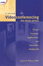 Videoconferencing & interactive multimedia by James R. Wilcox