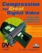Cover of: Compression for great digital video: power tips, techniques, and common sense