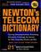 Cover of: Newton's Telecom Dictionary, 21st Edition