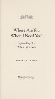 Cover of: Where are you when I need you? | Robert N. Levine