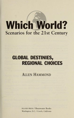 Which world? : scenarios for the 21st Century by Hammond, Allen L