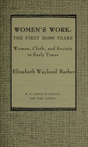 Cover of: Women's work: the first 20,000 years : women, cloth, and society in early times