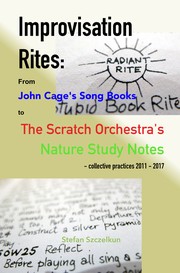 Cover of: Improvisation Rites: from John Cage's Song Books to The Scratch Orchestra's Nature Study Notes