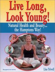 Cover of: Live Long, Look Young!: Natural Health and Beauty the Hamptons Way