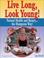 Cover of: Live Long, Look Young!