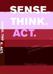 Cover of: SENSE THINK ACT: a collection of exercises to describe human ability