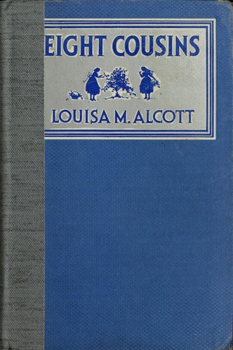 Eight cousins, or, The aunt hill by Louisa May Alcott