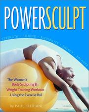 Cover of: PowerSculpt: the women's body sculpting & weight training workout using the exercise ball