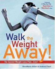 Cover of: Walk the Weight Away!: The Easiest Weight-Loss Plan Ever!