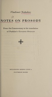 Cover of: Notes on prosody: from the commentary to his translation of Pushkin's Eugene Onegin