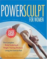 Cover of: PowerSculpt For Women: The Complete Body Sculpting & Weight Training Workout Using the Exercise Ball (Includes Bonus DVD)