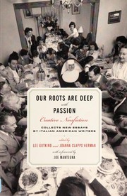 Cover of: Our Roots Are Deep With Passion: Creative Nonfiction Collects New Essays by Italian-American Writers