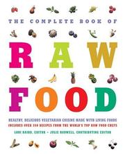 Cover of: The complete book of raw food: healthy, delicious vegetarian cuisine made with living foods includes over 350 recipes from the world's top raw food chefs