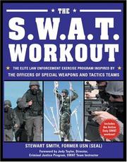 Cover of: The SWAT Workout: The Elite Exercise Plan Inspired by the Officers of Special Weapons and Tactics Teams