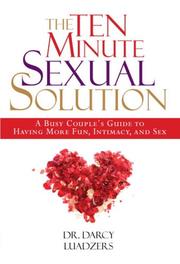 Cover of: The Ten Minute Sexual Solution: A Busy Couple's Guide to Having More Fun, Intimacy, and Sex