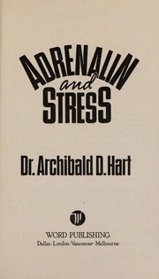 Adrenalin and stress by Archibald D. Hart