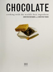 Cover of: Chocolate: Cooking with the World's Best Ingredient
